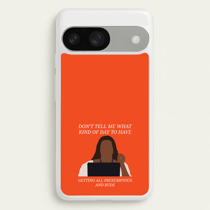 Don't Tell Me What Kind Of Day To Have  - Abbott Elementary Phone Case for Google Pixel 9 / 9 Pro