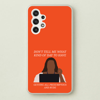 Don't Tell Me What Kind Of Day To Have  - Abbott Elementary Phone Case for Galaxy A13
