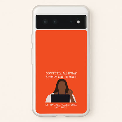 Don't Tell Me What Kind Of Day To Have  - Abbott Elementary Phone Case for Google Pixel 6