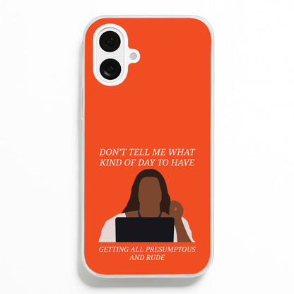 Don't Tell Me What Kind Of Day To Have  - Abbott Elementary Phone Case for iPhone 16 Plus