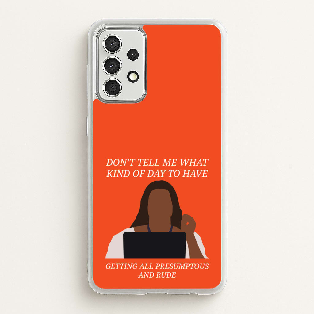 Don't Tell Me What Kind Of Day To Have  - Abbott Elementary Phone Case for Galaxy A52 / A52s