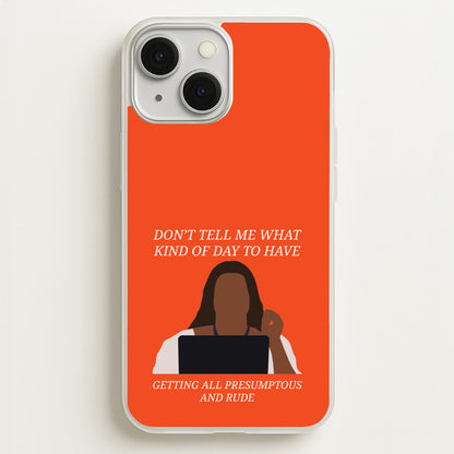 Don't Tell Me What Kind Of Day To Have  - Abbott Elementary Phone Case for iPhone 13