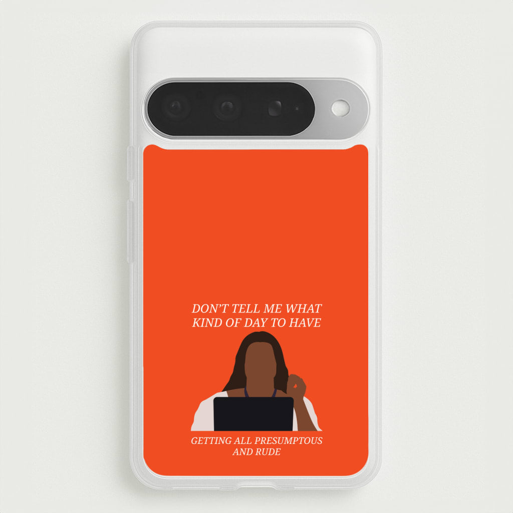 Don't Tell Me What Kind Of Day To Have Phone Case for Google Pixel 10 Pro XL