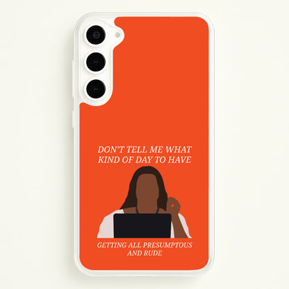 Don't Tell Me What Kind Of Day To Have  - Abbott Elementary Phone Case for Galaxy S23 Plus
