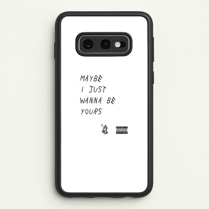 Maybe I Just Wanna Be Yours  - Arctic Monkeys Phone Case for Galaxy S10e