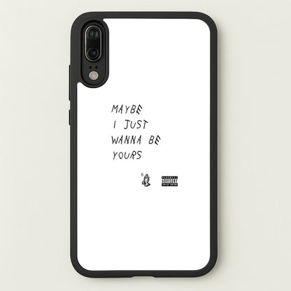 Maybe I Just Wanna Be Yours  - Arctic Monkeys Phone Case for Huawei P20