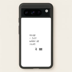 Maybe I Just Wanna Be Yours  - Arctic Monkeys Phone Case for Google Pixel 8 Pro