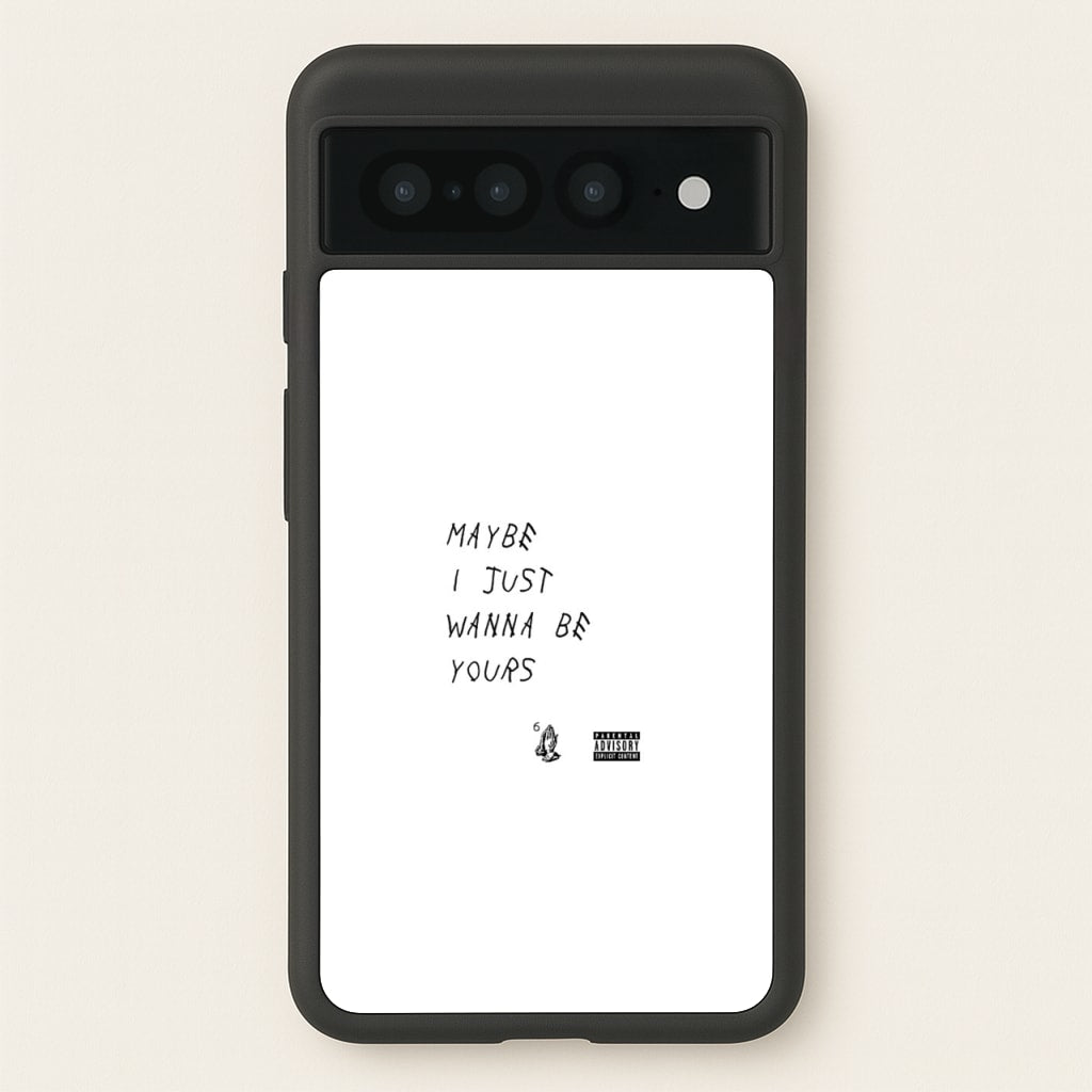 Maybe I Just Wanna Be Yours  - Arctic Monkeys Phone Case for Google Pixel 7 Pro