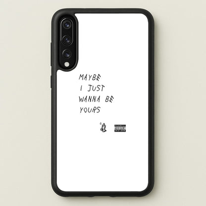 Maybe I Just Wanna Be Yours  - Arctic Monkeys Phone Case for Huawei P20 Pro