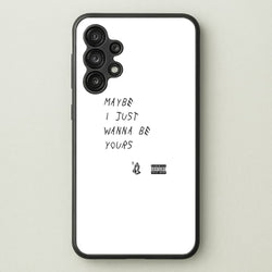 Maybe I Just Wanna Be Yours  - Arctic Monkeys Phone Case for Galaxy A13