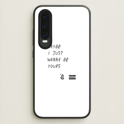 Maybe I Just Wanna Be Yours  - Arctic Monkeys Phone Case for Huawei P30