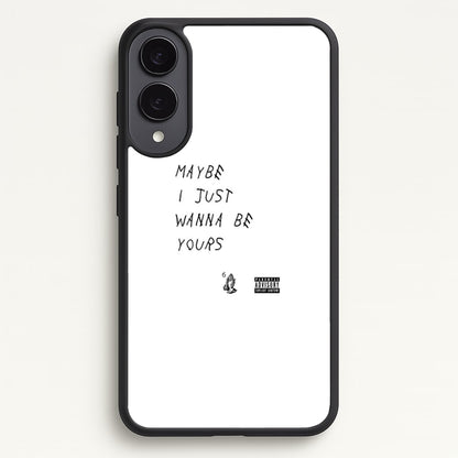 Maybe I Just Wanna Be Yours  - Arctic Monkeys Phone Case for Galaxy S25 Edge