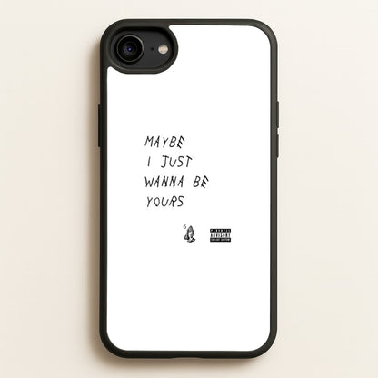 Maybe I Just Wanna Be Yours  - Arctic Monkeys Phone Case for iPhone 6 / 7 / 8 / SE