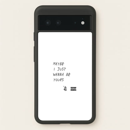 Maybe I Just Wanna Be Yours  - Arctic Monkeys Phone Case for Google Pixel 6