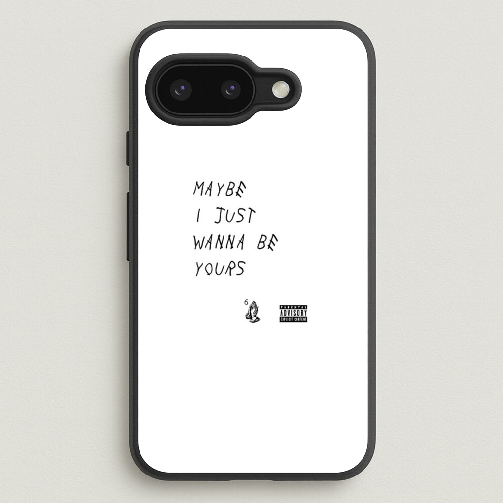 Maybe I Just Wanna Be Yours  - Arctic Monkeys Phone Case for Google Pixel 9a