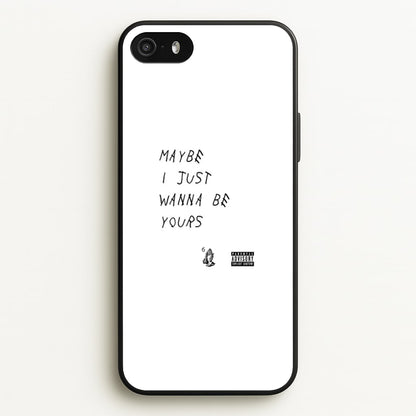 Maybe I Just Wanna Be Yours  - Arctic Monkeys Phone Case for iPhone 5 / 5s / SE 2016