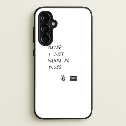 Maybe I Just Wanna Be Yours  - Arctic Monkeys Phone Case for Galaxy A54