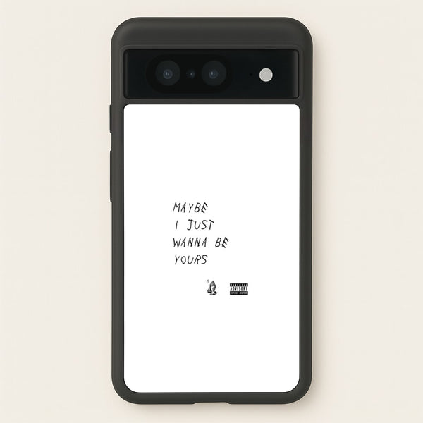 Maybe I Just Wanna Be Yours  - Arctic Monkeys Phone Case for Google Pixel 8