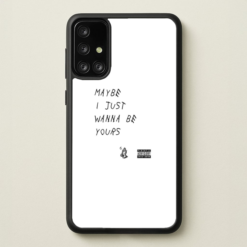 Maybe I Just Wanna Be Yours  - Arctic Monkeys Phone Case for Galaxy A71