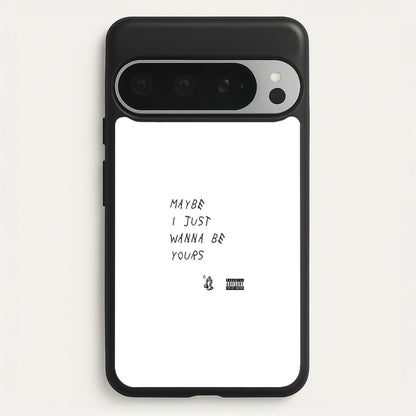 Maybe I Just Wanna Be Yours  - Arctic Monkeys Phone Case for Google Pixel 9 Pro XL