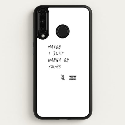 Maybe I Just Wanna Be Yours  - Arctic Monkeys Phone Case for Huawei P30 Lite