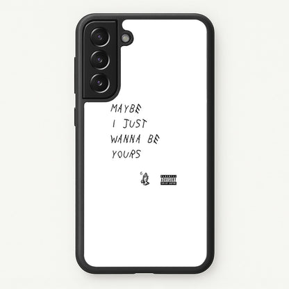 Maybe I Just Wanna Be Yours  - Arctic Monkeys Phone Case for Galaxy S22 Plus