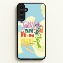 Why'd you only call me when you're high - Arctic Monkeys  - Arctic Monkeys Phone Case for Galaxy A34