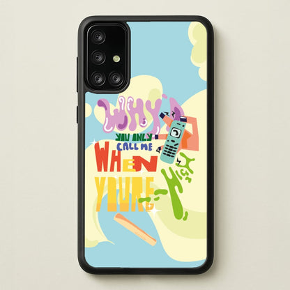 Why'd you only call me when you're high - Arctic Monkeys  - Arctic Monkeys Phone Case for Galaxy A71