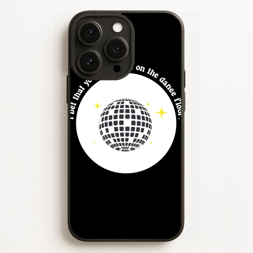 I bet that you look good on the dance floor Phone Case