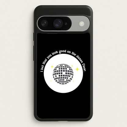 I bet that you look good on the dance floor Phone Case for Google Pixel 10 / 10 Pro