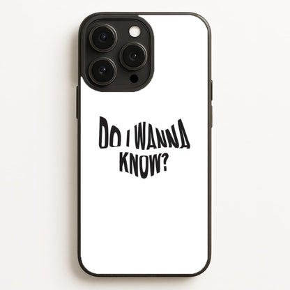 Do I wanna know  - Arctic Monkeys Phone Case for iPhone 16 Pro Max