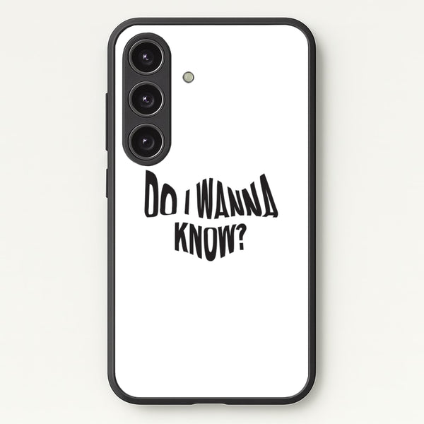 Do I wanna know  - Arctic Monkeys Phone Case for Galaxy S24FE