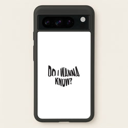 Do I wanna know  - Arctic Monkeys Phone Case for Google Pixel 8 Pro
