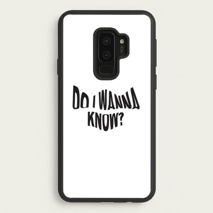 Do I wanna know  - Arctic Monkeys Phone Case for Galaxy S9 Plus