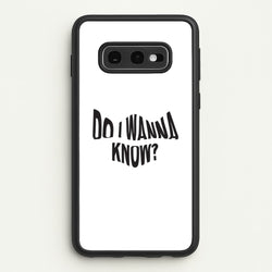 Do I wanna know  - Arctic Monkeys Phone Case for Galaxy S10e