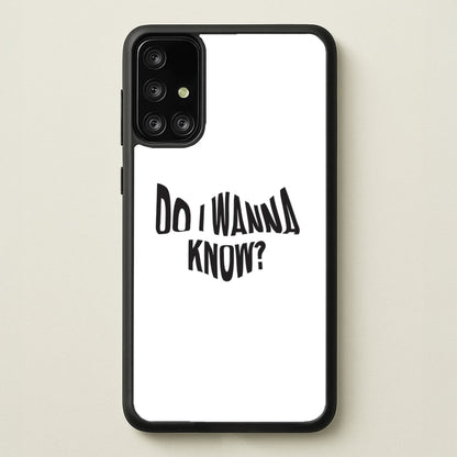 Do I wanna know  - Arctic Monkeys Phone Case for Galaxy A71