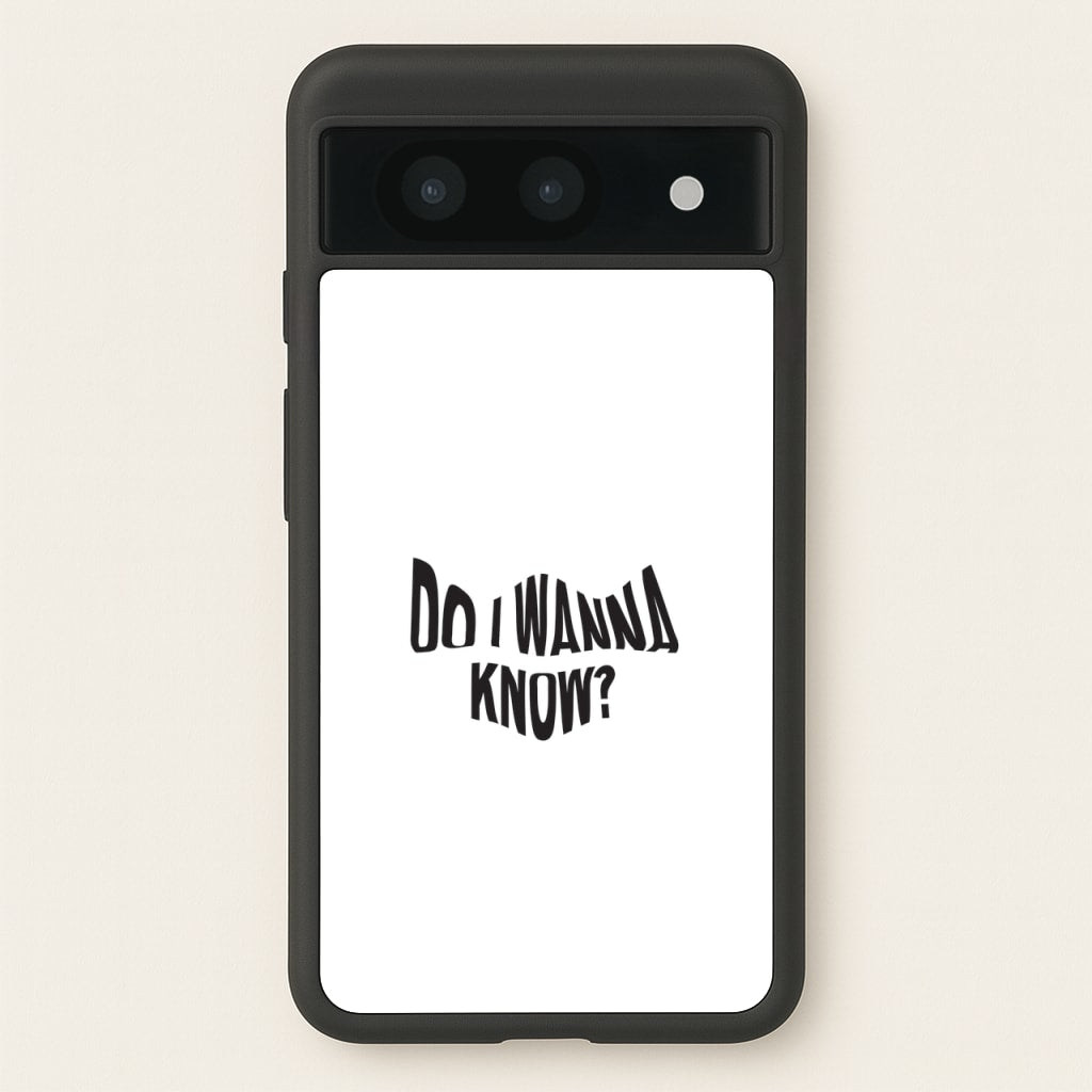 Do I wanna know  - Arctic Monkeys Phone Case for Google Pixel 8a
