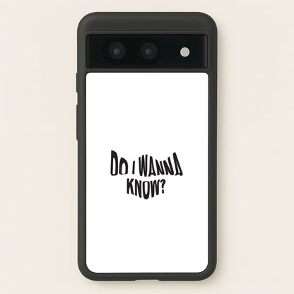 Do I wanna know  - Arctic Monkeys Phone Case for Google Pixel 8a