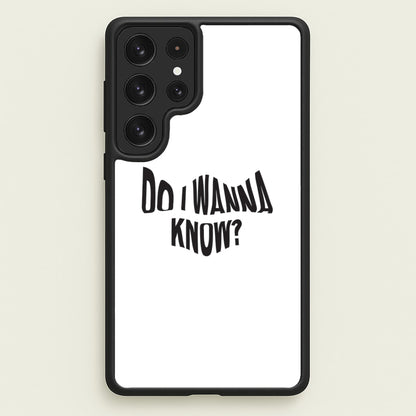 Do I wanna know  - Arctic Monkeys Phone Case for Galaxy S22 Ultra
