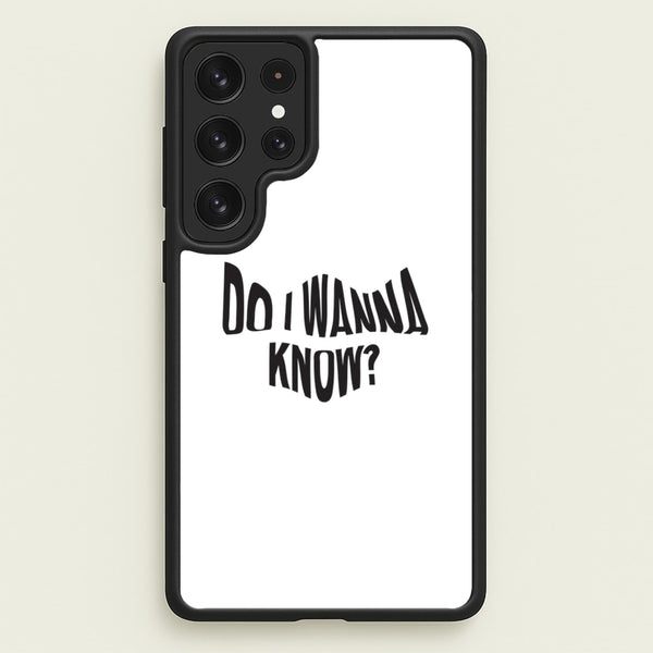 Do I wanna know  - Arctic Monkeys Phone Case for Galaxy S22 Ultra