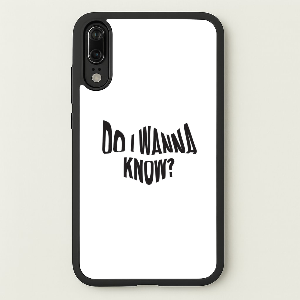 Do I wanna know  - Arctic Monkeys Phone Case for Huawei P20