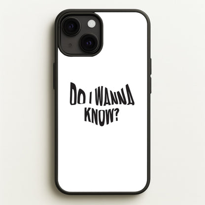 Do I wanna know  - Arctic Monkeys Phone Case for iPhone 13