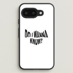 Do I wanna know  - Arctic Monkeys Phone Case for Google Pixel 9a
