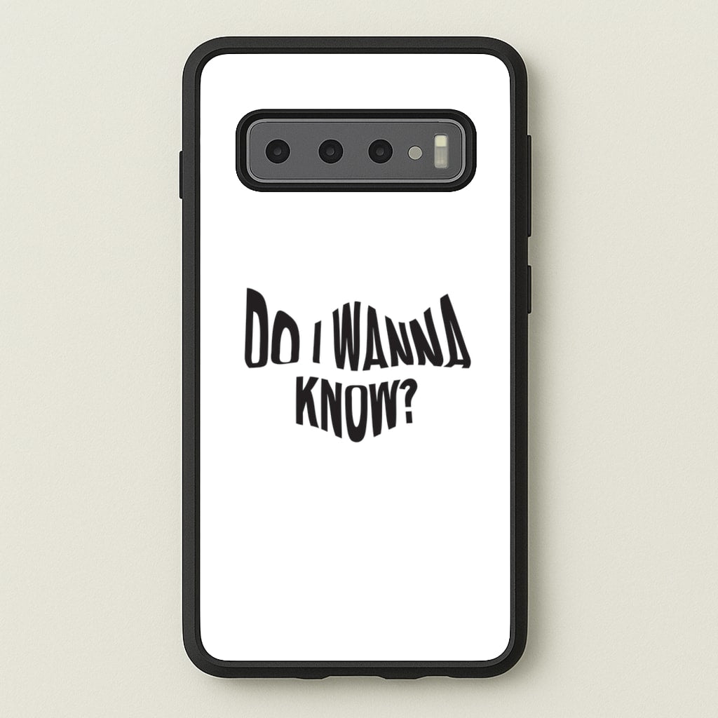 Do I wanna know  - Arctic Monkeys Phone Case for Galaxy S10 Plus