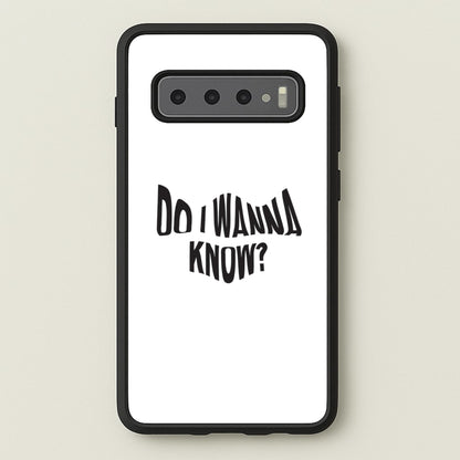 Do I wanna know  - Arctic Monkeys Phone Case for Galaxy S10 Plus