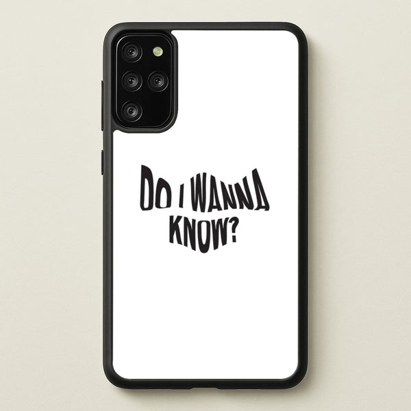 Do I wanna know  - Arctic Monkeys Phone Case for Galaxy S20 Plus