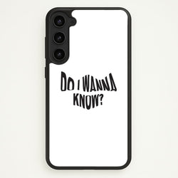 Do I wanna know  - Arctic Monkeys Phone Case for Galaxy S23 Plus