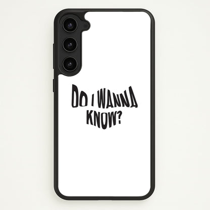 Do I wanna know  - Arctic Monkeys Phone Case for Galaxy S23 Plus