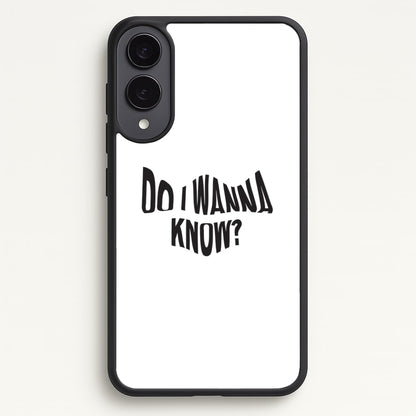 Do I wanna know  - Arctic Monkeys Phone Case for Galaxy S25 Edge