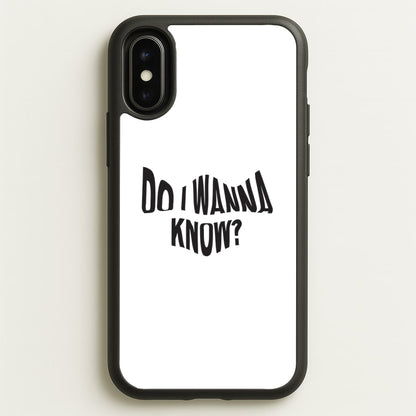 Do I wanna know  - Arctic Monkeys Phone Case for iPhone X / XS